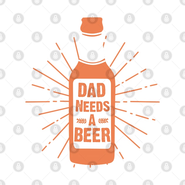 Dad Needs A Beer Design by Timeless Basics