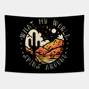 What My World Spins Around Mountains Cactus Tapestry