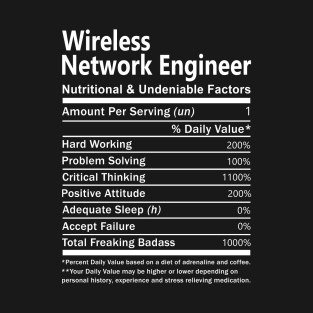 Wireless Network Engineer T Shirt - Nutritional and Undeniable Factors Gift Item Tee T-Shirt