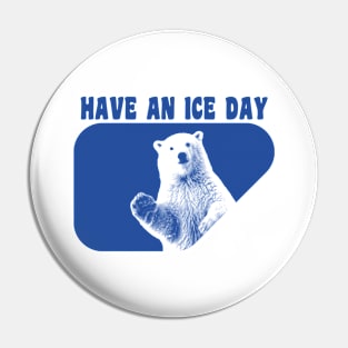 Have An Ice Day - Polar Bear Pin