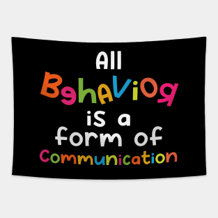 All Behavior Is A Form of Communication Tapestry