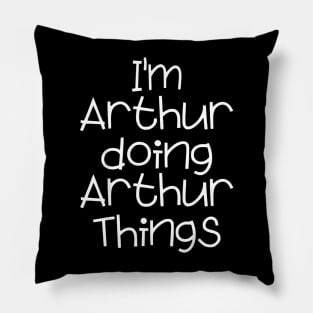 I'm Arthur Doing  Things Name Birthday Pillow