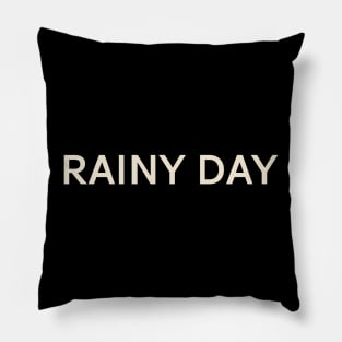 Rainy Day On This Day Perfect Day Pillow