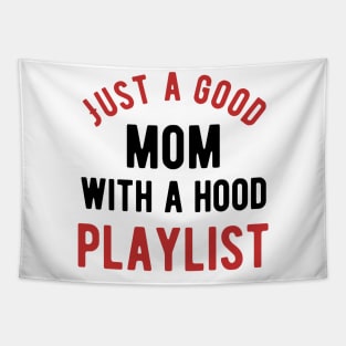 Just A Good Mom with A Hood Playlist Tapestry