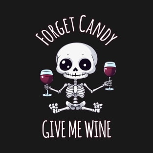 Kawaii Skeleton Halloween Wine Lover's Delight - Forget Candy, Give Me Wine T-Shirt