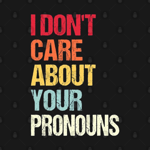 I Don't Care About Your Pronouns Anti Pronoun Tall by Helen Morgan