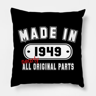 Made In 1949 Nearly All Original Parts Pillow