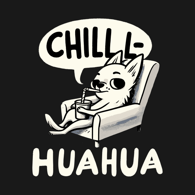 Chillhuahua Chihuahua (Back Print) by DoodleDashDesigns