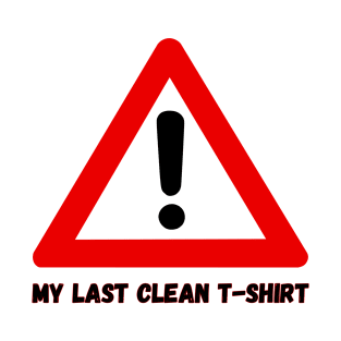 my last clean t-shirt T-Shirt