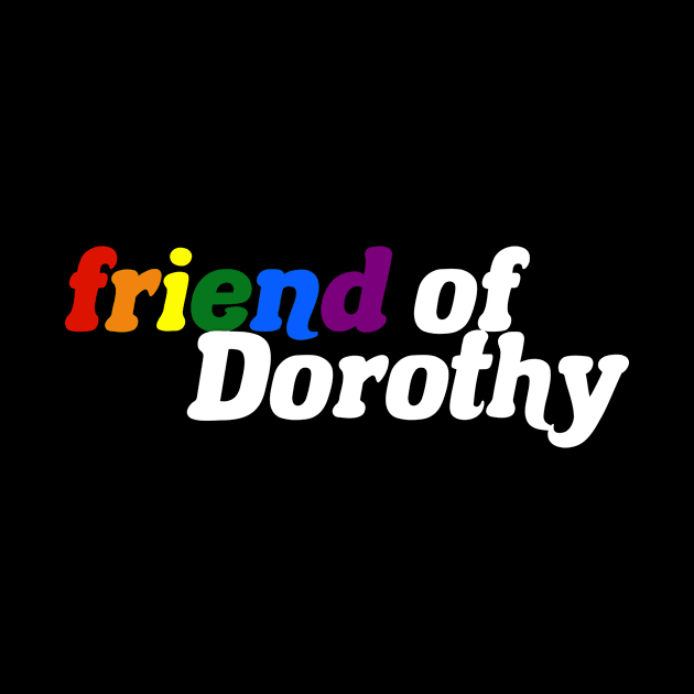 Friend of Dorothy - LGBT Pride by itsajillyholiday