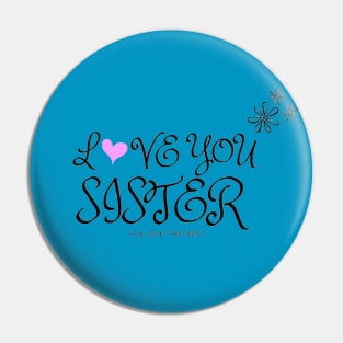 Love you sister Pin