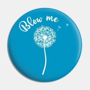 Blow Me Pin