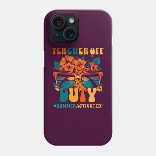 Teacher Off Duty Summer Activated Happy Last Day of School Phone Case