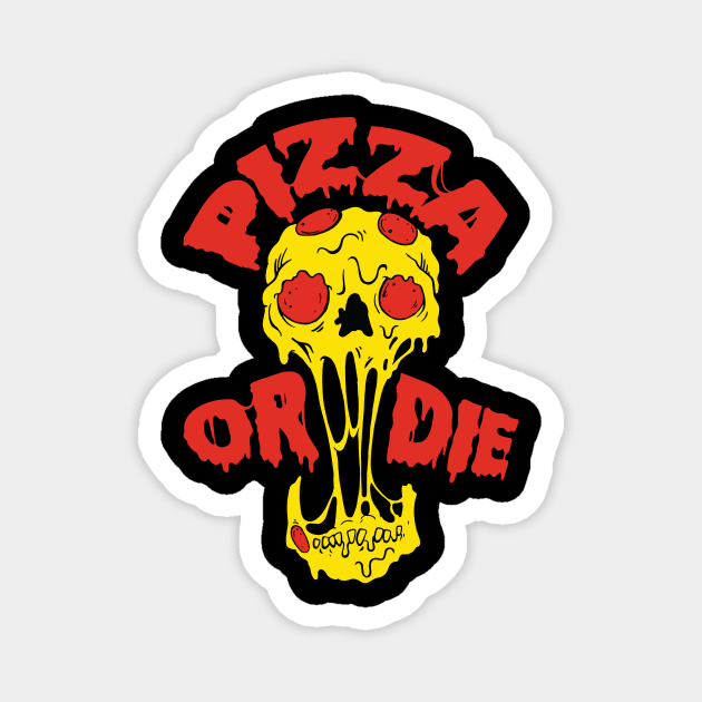 Pizza Or Die Magnet by BrianBrainStudio