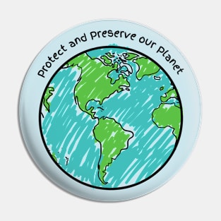 Protect and Preserve our Planet Pin