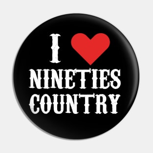 I LOVE NINETIES COUNTRY Pin