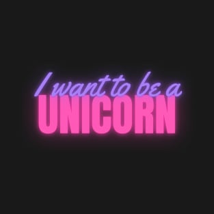 I Want To Be A Unicorn Neon T-Shirt