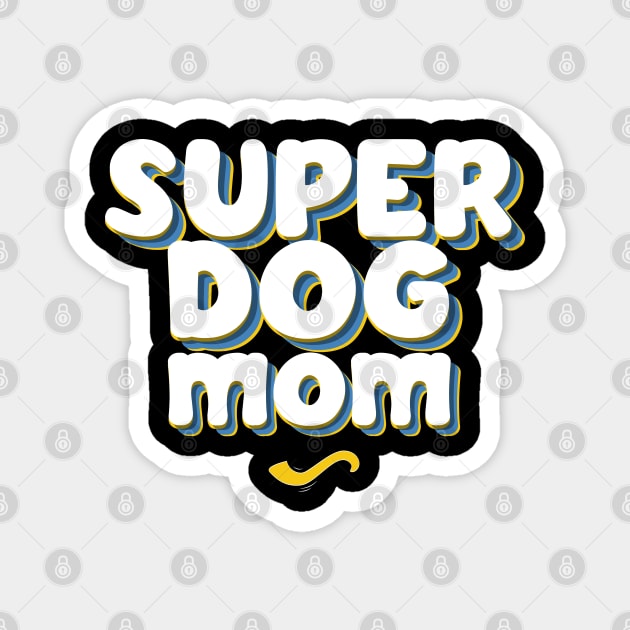 SUPER DOG MOM Magnet by REG