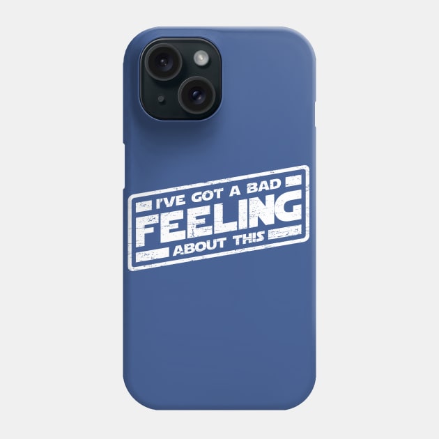 I've Got A Bad Feeling About This (worn look) Phone Case by MoviTees.com