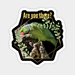 "Are You There?" - Cute Parrot Magnet