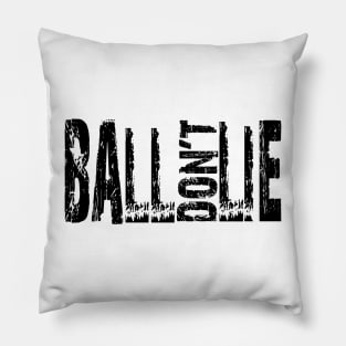 Ball don't lie Pillow