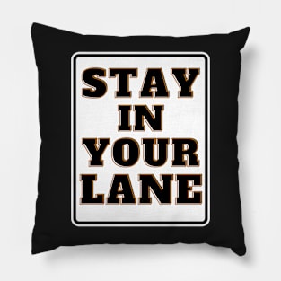 Stay in Your Lane Pillow