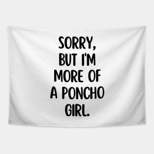 I'm more of a poncho girl Tapestry