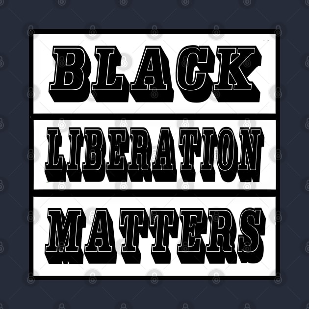 Black Liberation Matters - Double-sided by SubversiveWare