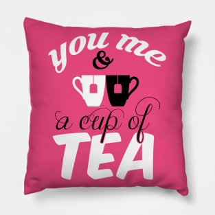 You- me and a cup of tea Pillow