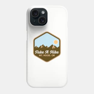 Take A Hike - Mount Hood, Oregon Phone Case