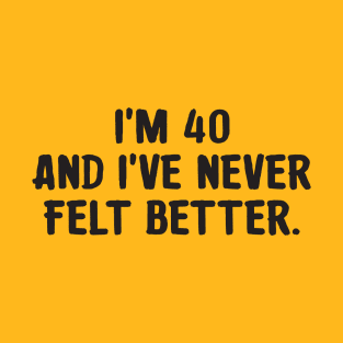 I'm 40 birthday gift idea. Inspirational tshirt. T-Shirt