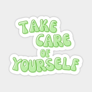 Take Care of Yourself Magnet