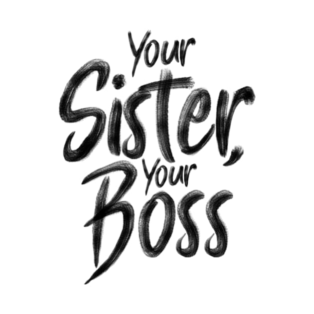 Your Sister, your boss by holger.brandt