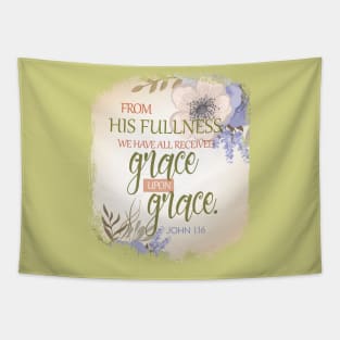 We have received grace upon grace | Christian T-Shirt design Tapestry