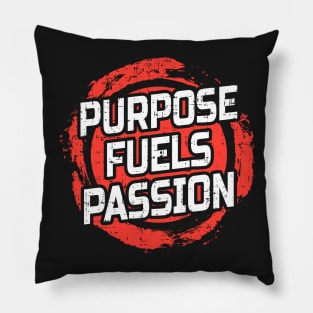 Purpose fuels passion Pillow