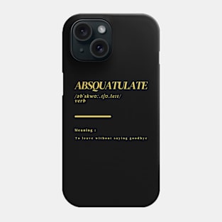 Word Absquatulate Phone Case