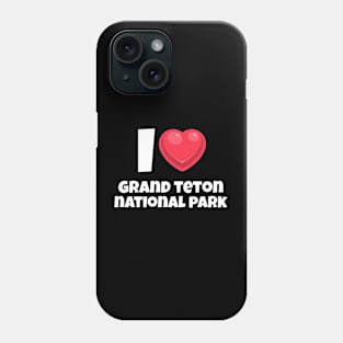 I love Grand Teton National Park Phone Case