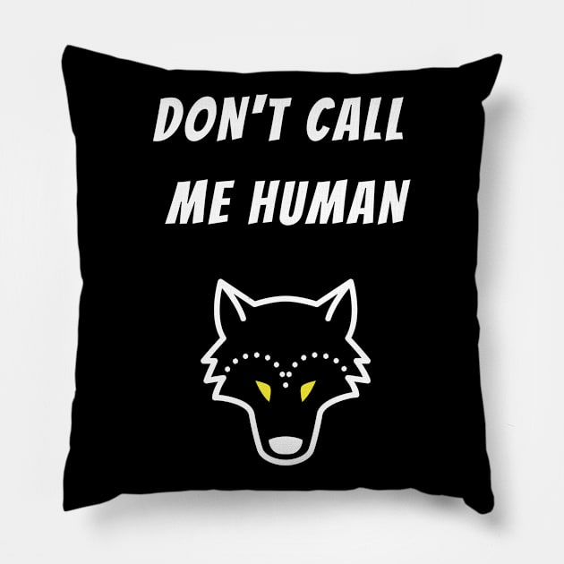 Don't Call Me Human Pillow by Love Ocean Design