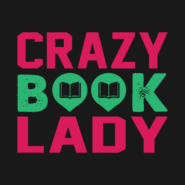 Disover Crazy Book Lady Funny Book Lover Gift - Funny Book Lover Gift - T-Shirt