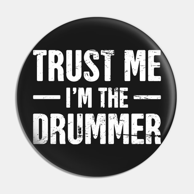 Trust Me, I'm The Drummer Pin by MeatMan