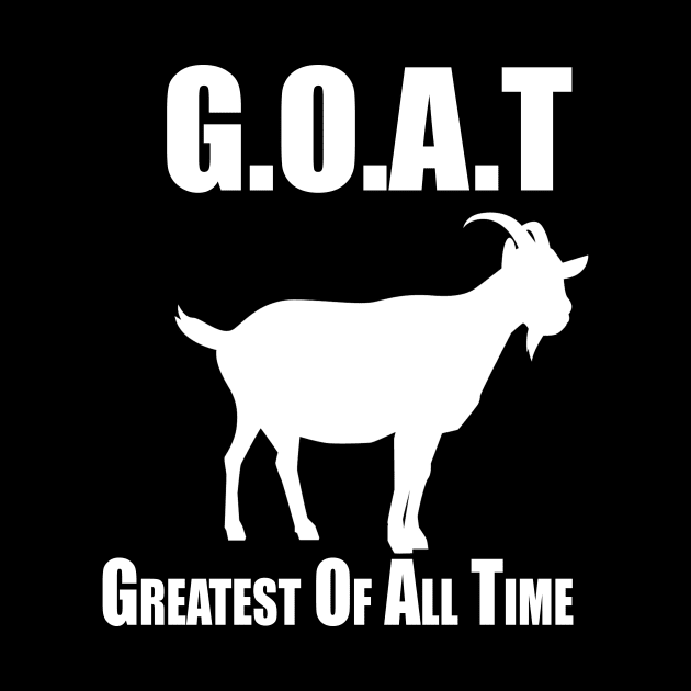 G.O.A.T Greatest of All Time by BarbaraShirts