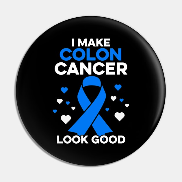 I Make Colon Cancer Look Good Funny Colon Cancer Warrior Pin by Boneworkshop