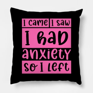 I came, I saw, I had anxiety, so I left Pillow