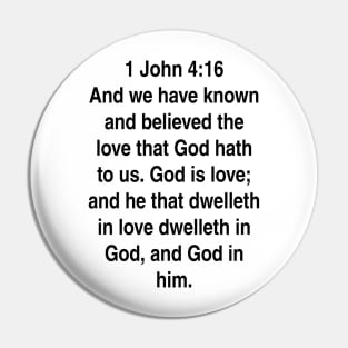 1 John 4:16  King James Version (KJV) Bible Verse Typography Gift Pin