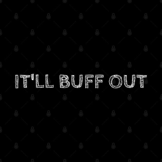 It'll Buff Out by The Jackalope Clothing Co.