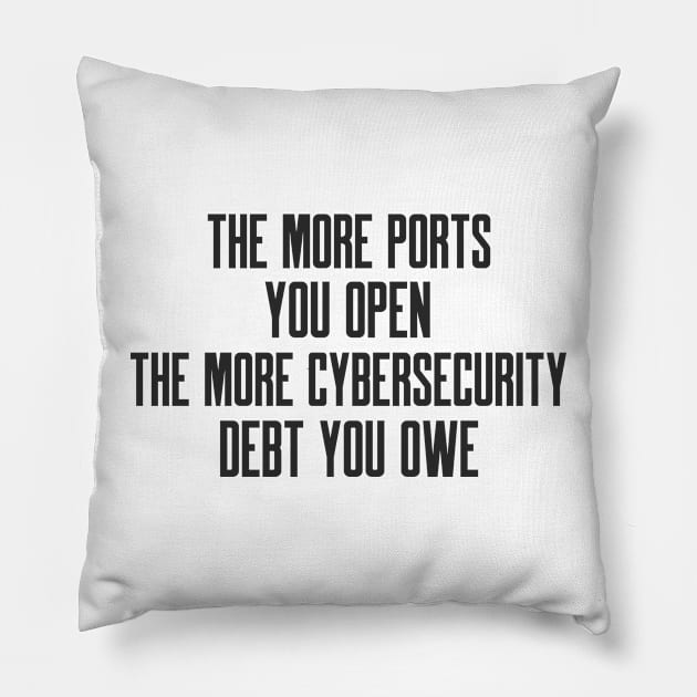 Cybersecurity The More Ports You Open The More Cybersecurity Debt You Owe Pillow by FSEstyle