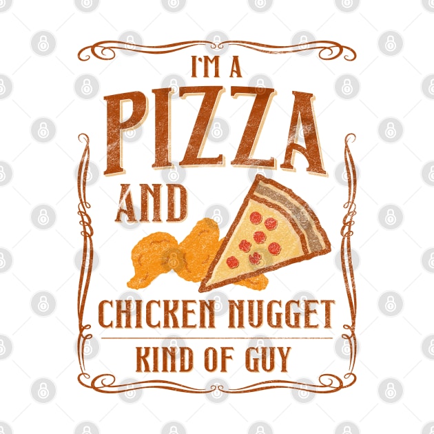 I'm A Pizza And Chicken Nuggets Kind Of Guy by shirtastical