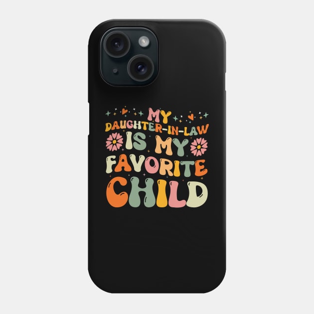 My Daughter in Law Is My Favorite Child Cute Mother in Law Phone Case by Estrytee