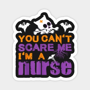 Halloween Nurses Tee - Funny You Can't Scare Me I' Magnet