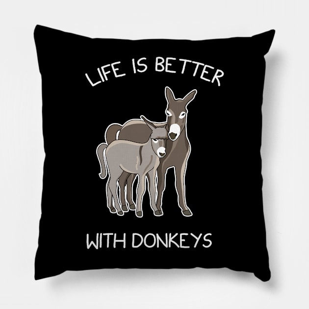 Life Is Better With Donkeys Pillow by Danielle